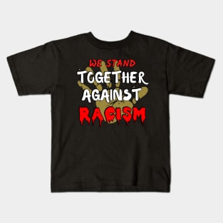 We stand together against racism Kids T-Shirt